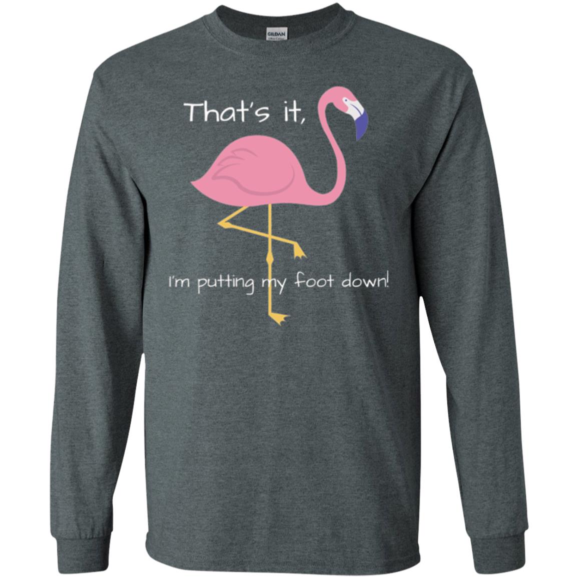 Funny Flamingo T-shirt That_s It I_m Puttinf My Foot Down Dark Heather