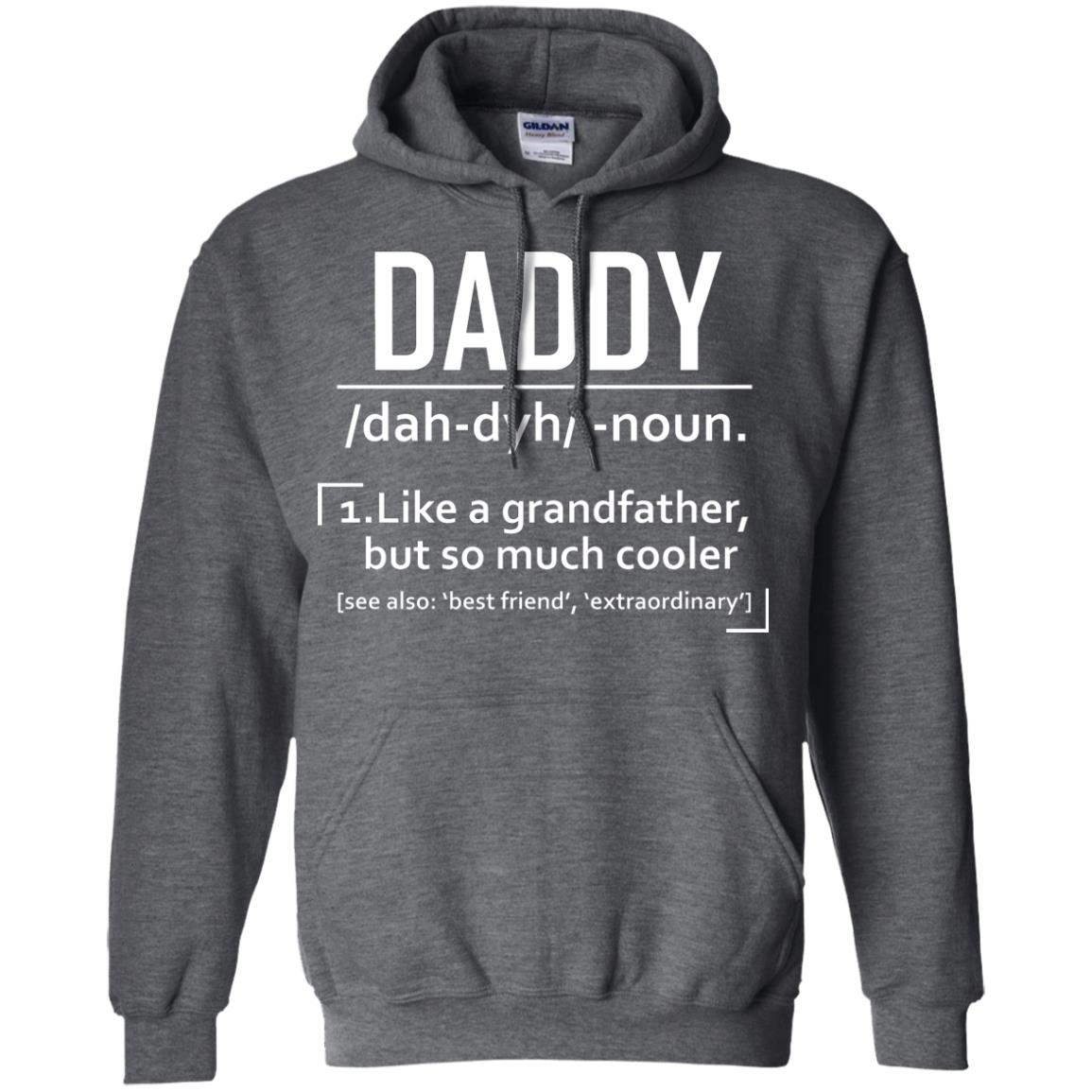 Daddy Like A Grandfather But So Much Cooler Shirt Dark Heather