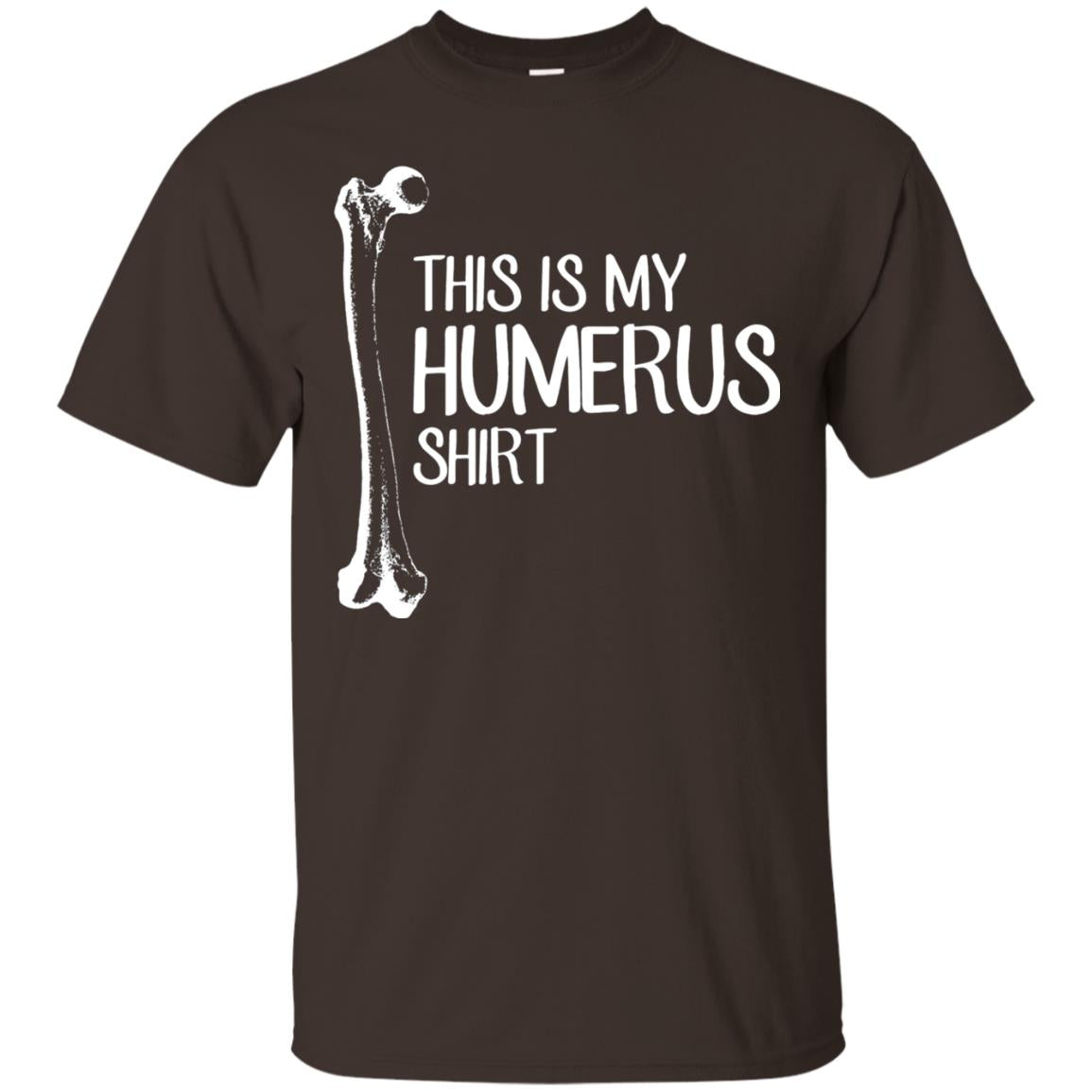 This Is My Humerus Science T-shirt Dark Chocolate