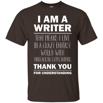 I Am A Writer That Means I Live In A Crazy Fantasy World With Unrealitic Expectations Thank You For Understanding Dark Chocolate