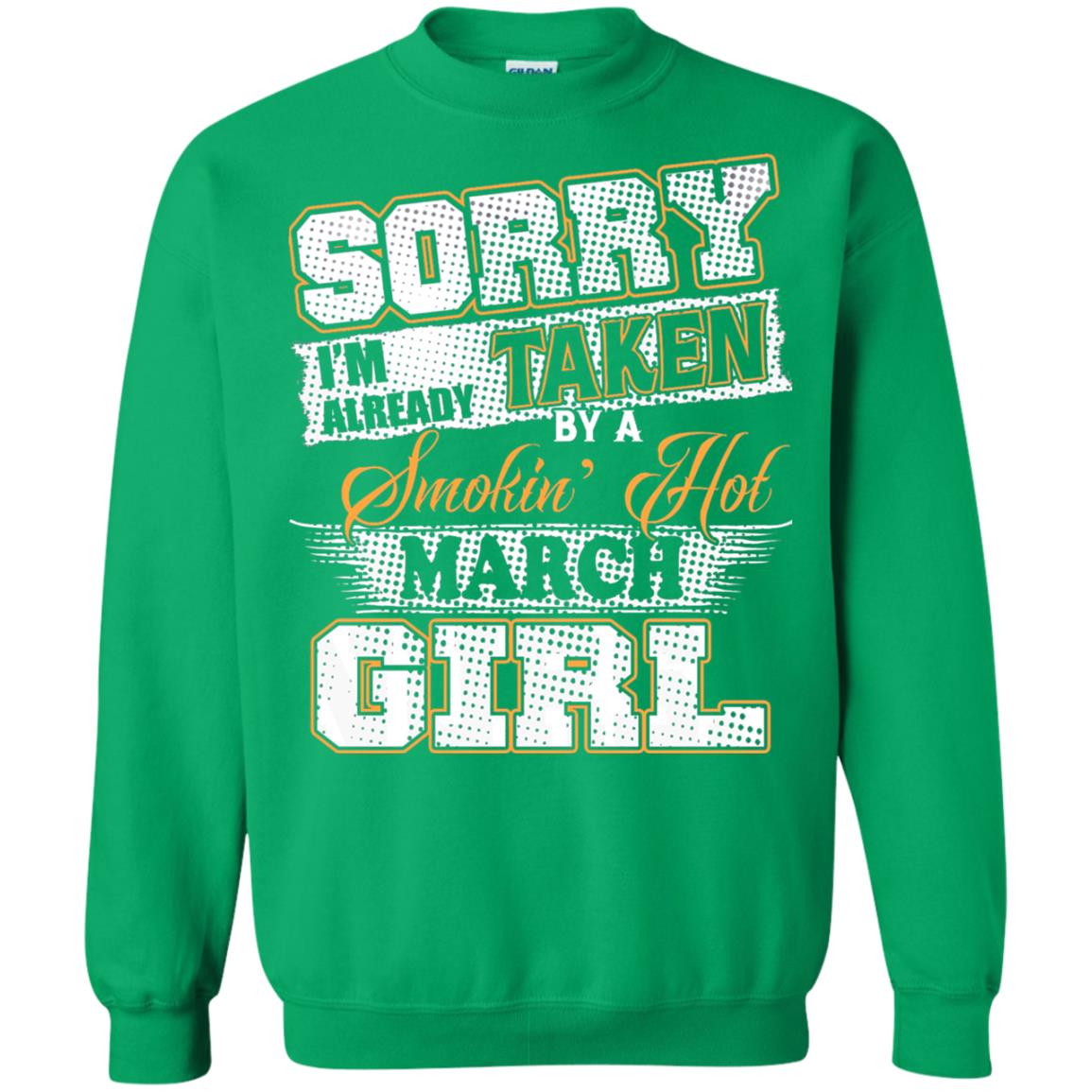 March T-shirt Sorry I_m Already Taken By A Smokin Hot March Girl Irish Green