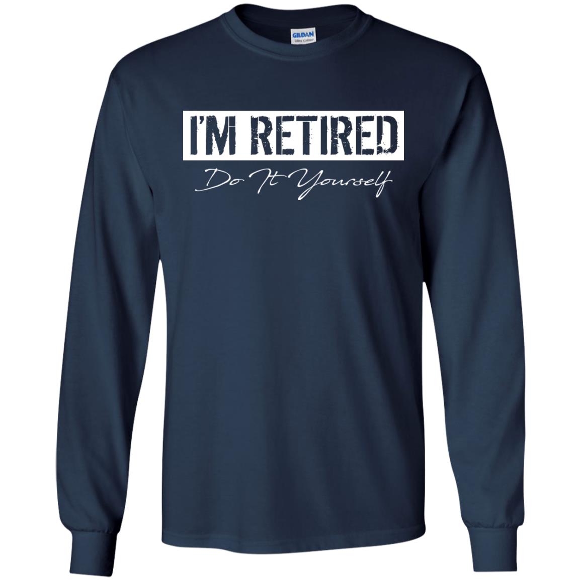 I'm Retired Do It Yourself T-shirt Navy
