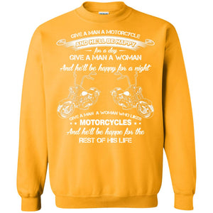 Give A Man A Motorcycle And He_ll Be Happy For A DayG180 Gildan Crewneck Pullover Sweatshirt 8 oz.