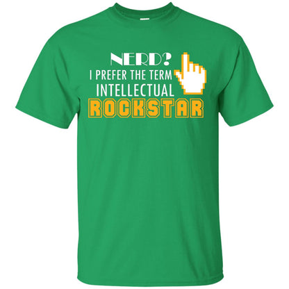 Nerd I Prefer The Term Intellectual Rockstar Coder T-shirt Irish Green