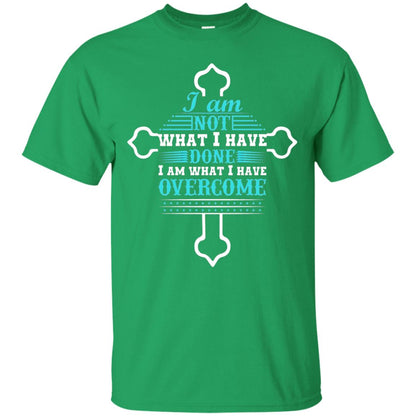 I Am Not What I Have Done I Am What I Have Overcome Christian T-shirt Irish Green