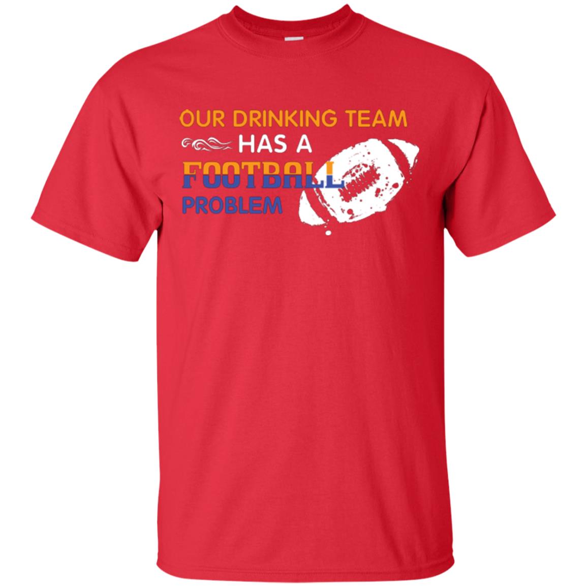 Football Lover T-shirt Our Drinking Team Has A Football Problem Red