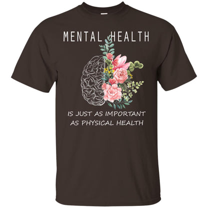 Mental Health Just As Important As Physical Health Shirt Dark Chocolate