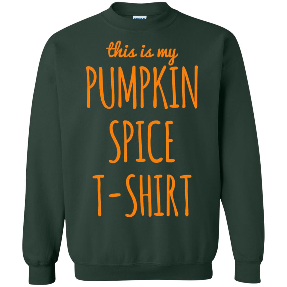 This Is My Pumpkin Spice T-shirt Forest Green