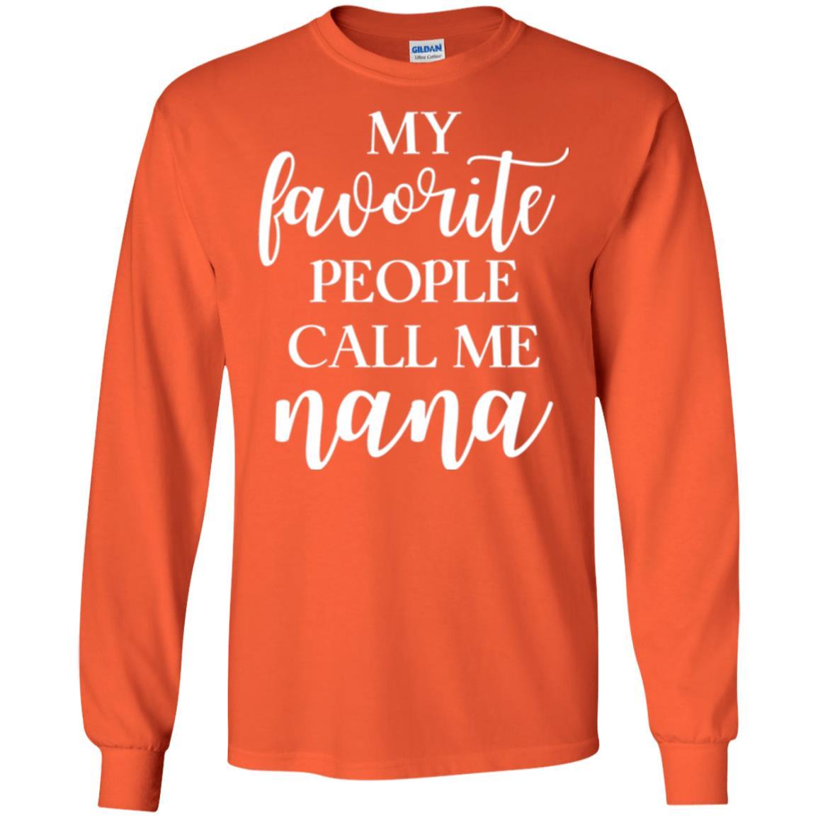 Nana T-shirt My Favorite People Call Me Nana Orange