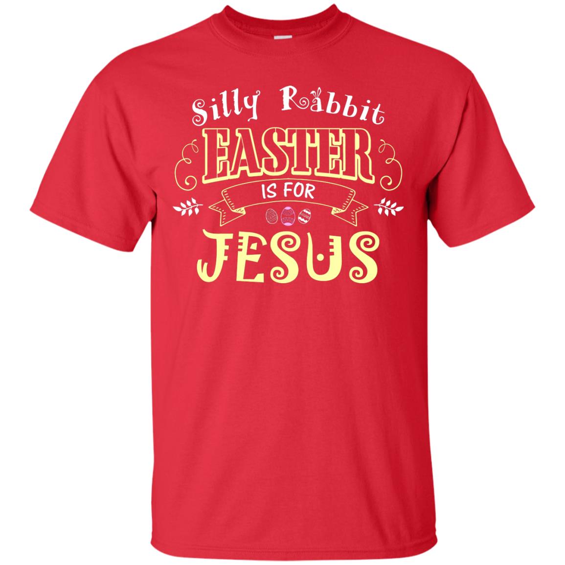 Silly Rabbit Easter Is For Jesus Easter T-shirt Red