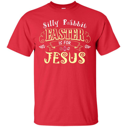 Silly Rabbit Easter Is For Jesus Easter T-shirt Red