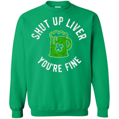 Liver You_re Fine Drinking Beer St. Patrick_s Day T-shirt Irish Green