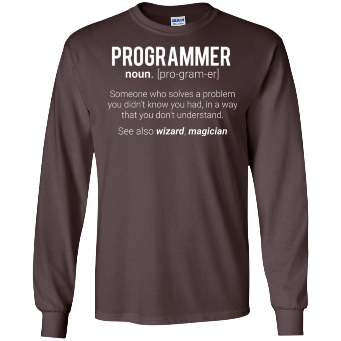 Programmer T-shirt Someone Who Solves A Problem You Didn_t Know You Had In A Way That You Don_t Understand Dark Chocolate