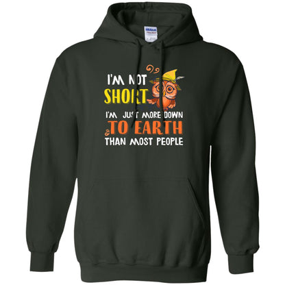 I'm Not Short I'm Just More Down To Earth Than Most People Shirt Forest Green
