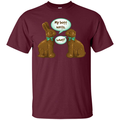 My Butt Hurts What Funny Chocolate Easter T-shirt Maroon