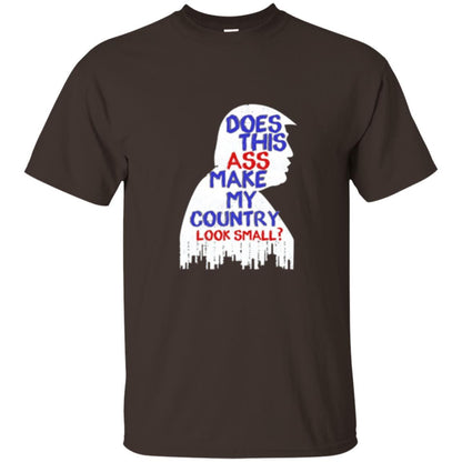 Political T-shirt Does This Ass Make Country Look Small Dark Chocolate