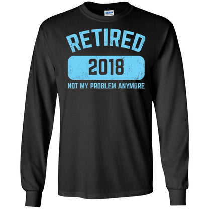 Funny Retirement Party Shirt Not My Problem Anymore 2018 Black