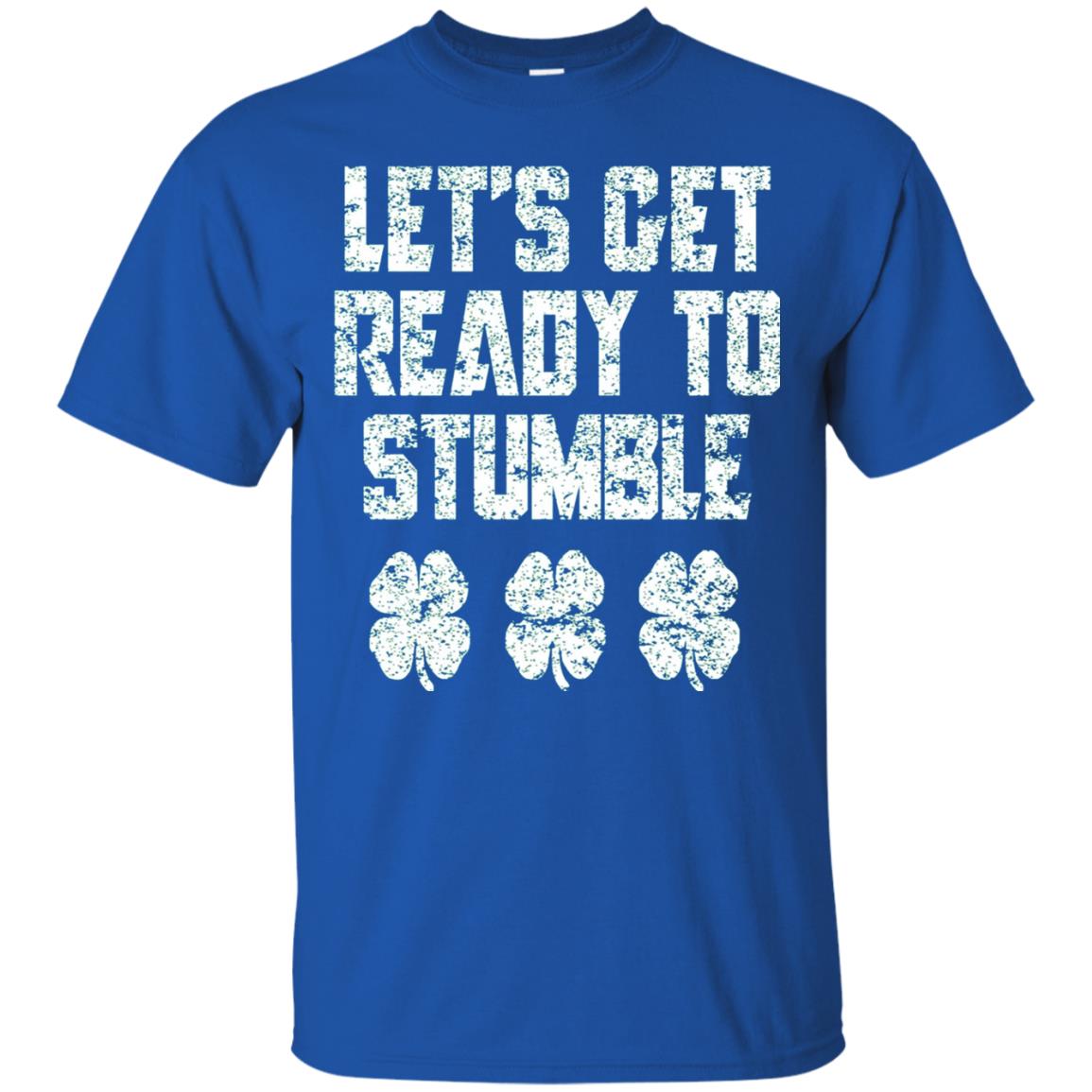 Lets Get Ready To Stumble Stain Patrick Day T-shirt Royal