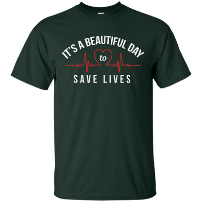 Its A Beautiful Day To Save Lives Doctor T-shirt Forest