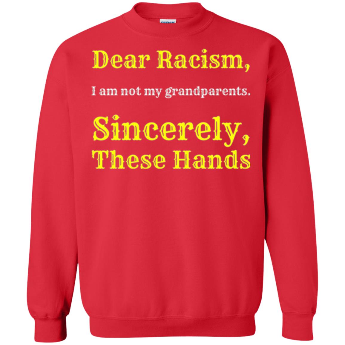 Dear Racism, I Am Not Your Prandparents. Sincerely, These Hand Red