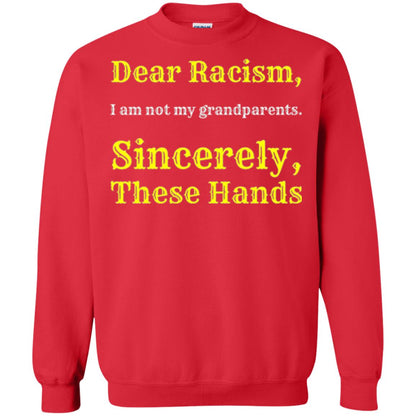 Dear Racism, I Am Not Your Prandparents. Sincerely, These Hand Red