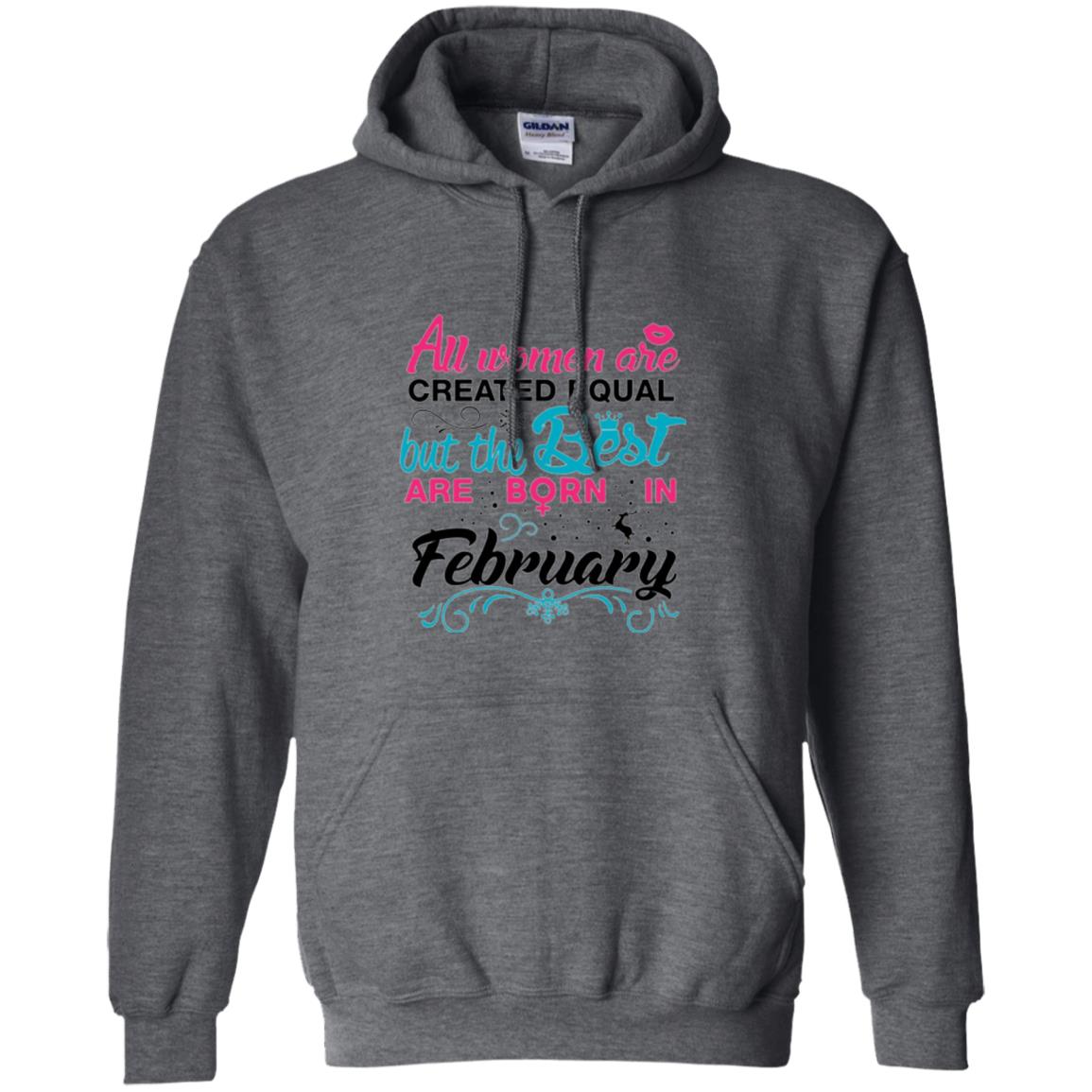 February T-shirt All Women Created Equal But The Best Are Born In February Dark Heather