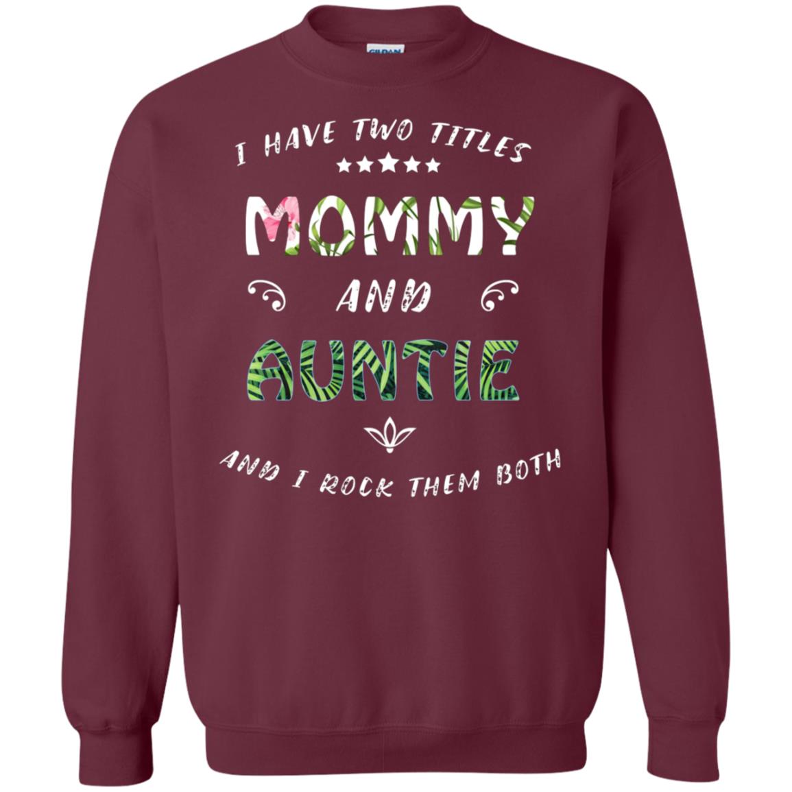 I Have Two Titles Mommy And Auntie Shirt Maroon