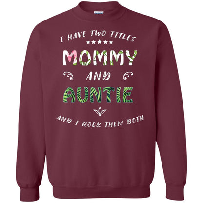I Have Two Titles Mommy And Auntie Shirt Maroon