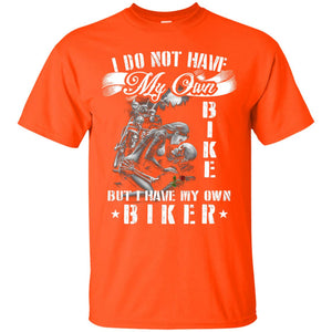 I Do Not Have My Own Bike But I Have My Oun Biker