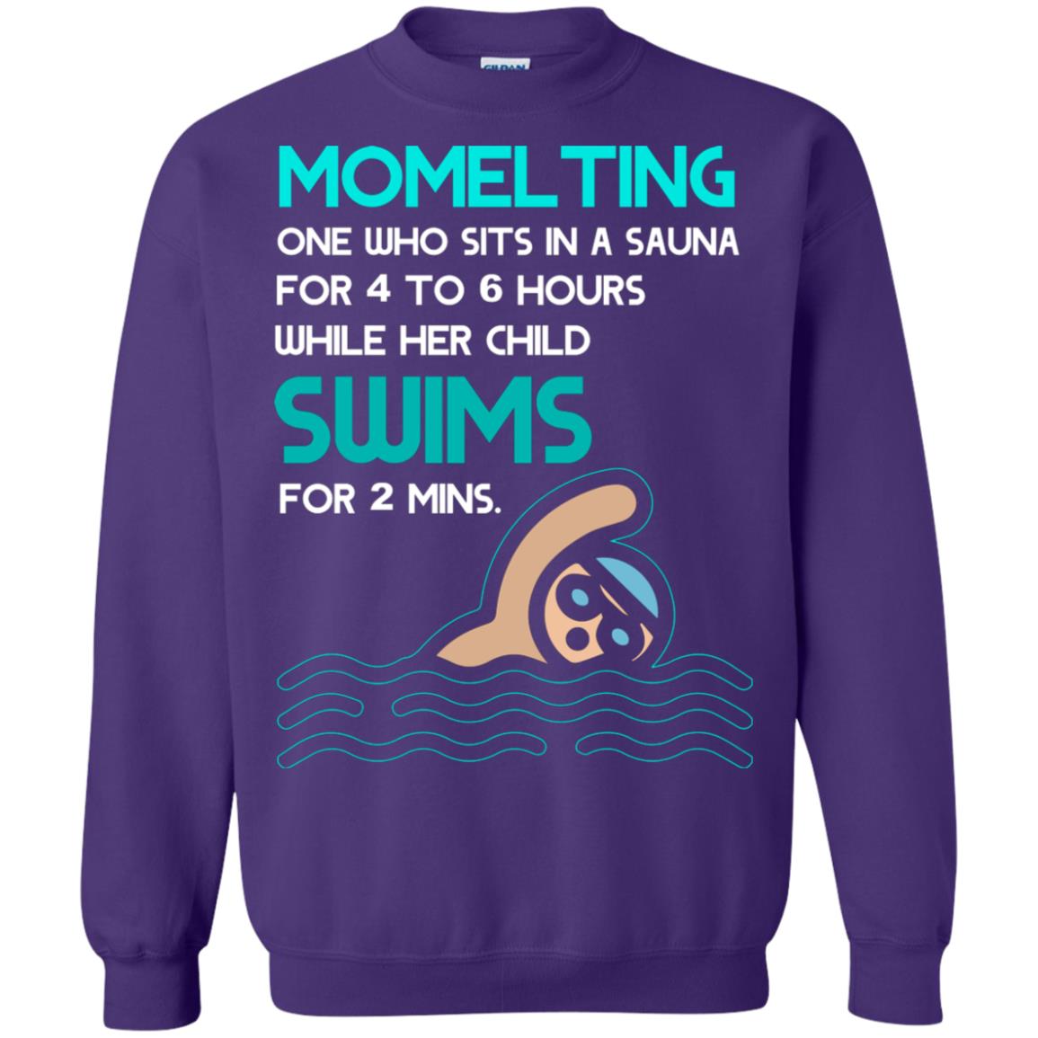 Momelting One Who Sits In A Sauna For 4 To 6 Hours While Her Child Swims For 2 Mins Shirt Purple