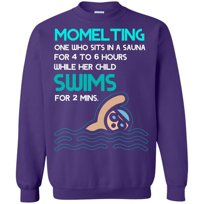 Momelting One Who Sits In A Sauna For 4 To 6 Hours While Her Child Swims For 2 Mins Shirt Purple