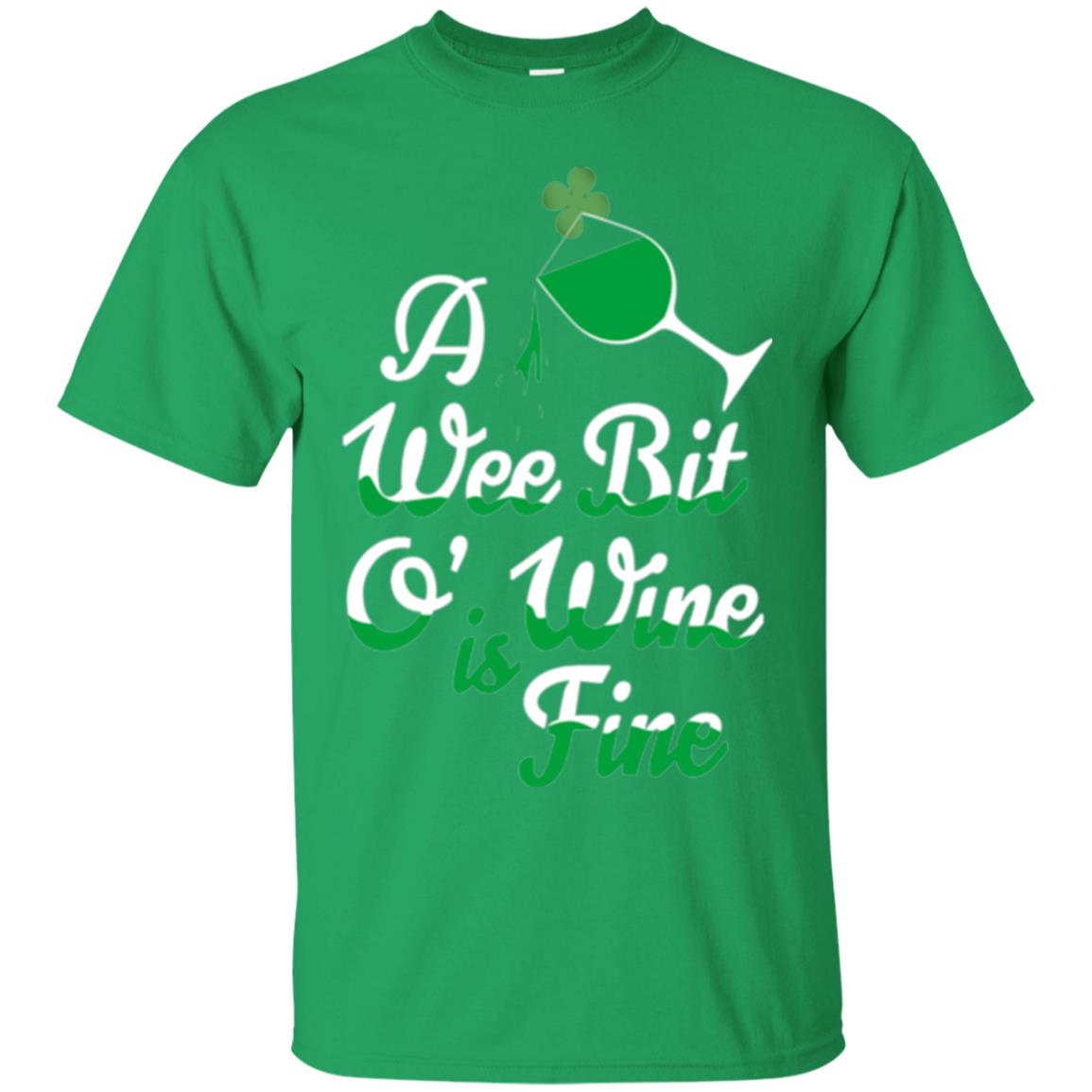 A Wee Bit O_ Wine Is Fine St. Patrick_s Day T-shirt Irish Green