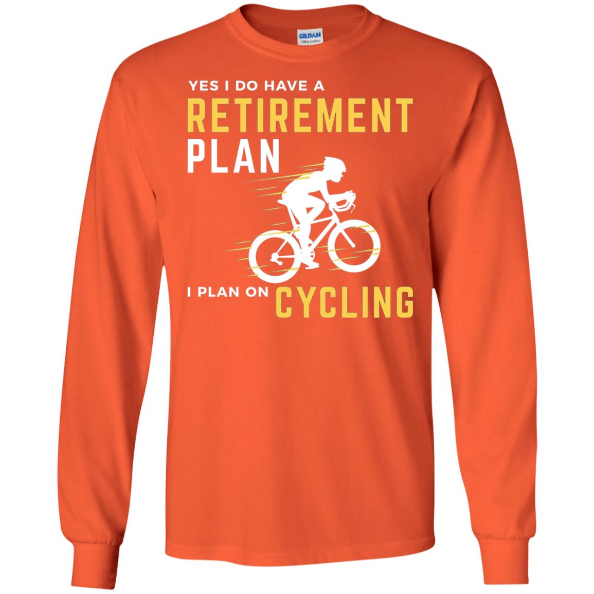 Funny Bicycle Cycling T-shirt Retirement Plan I Plan On Cycling Orange