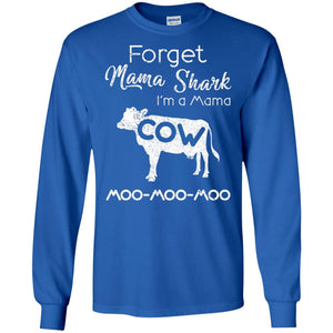 Forget Mama Shark I'm A Mama Cow ShirtG240 Gildan LS Ultra Cotton T-Shirt