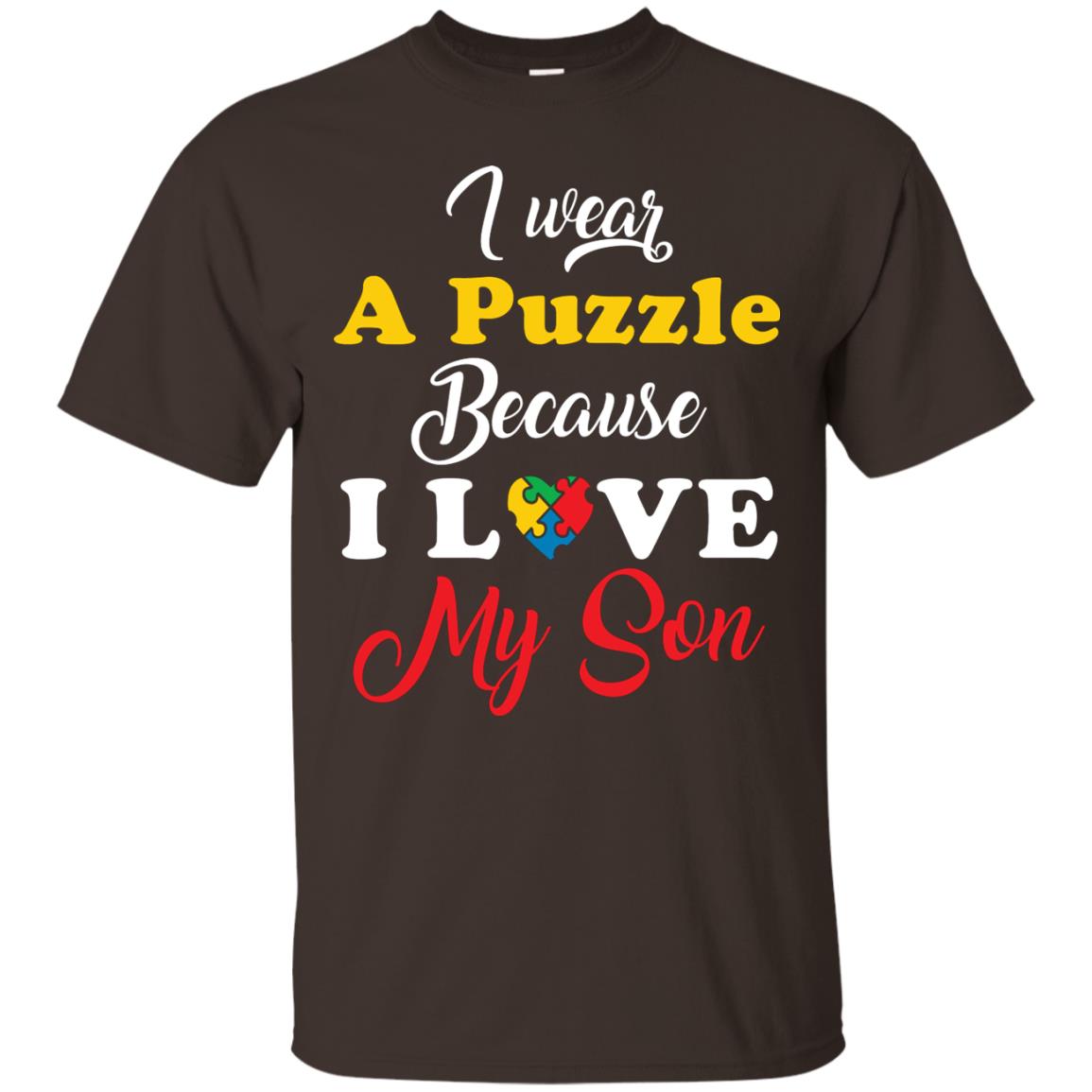I Wear A Puzzle Because I Love Myson Autism Awareness T-shirt For Mom Dark Chocolate
