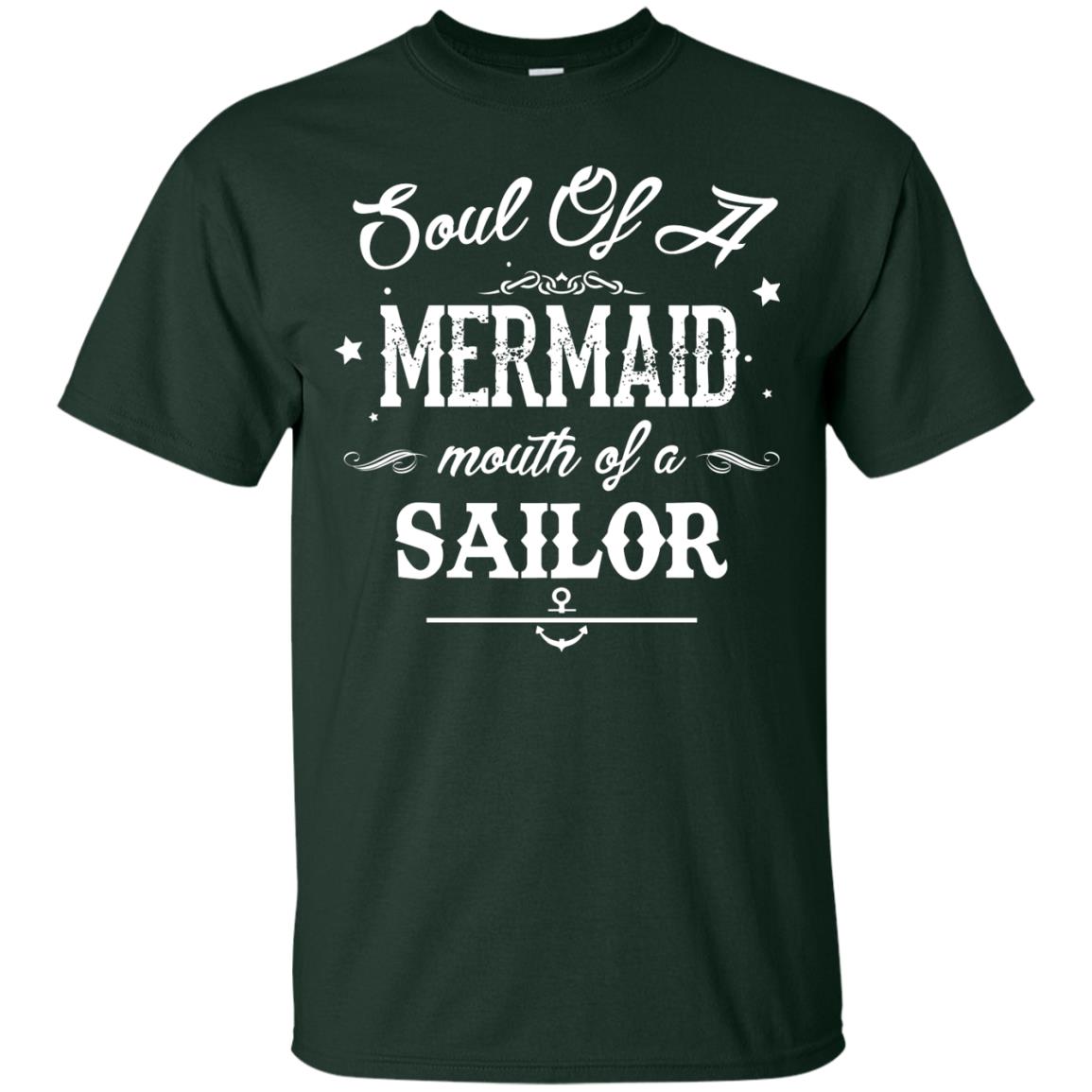 Soul Of A Mermaid Mouth Of A Sailor Shirt Forest