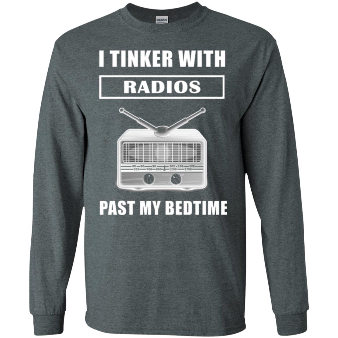 Funny Radio T-shirt I Tinker With Radios Past My Bedtime Dark Heather