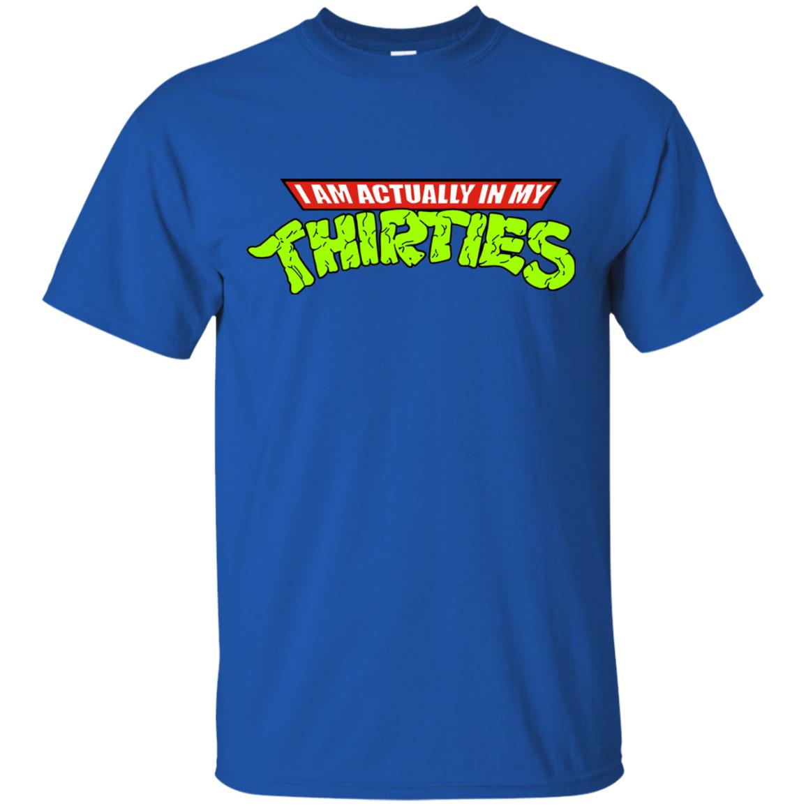 I Am Actually In My Thirties Ninja Turtles T-shirt Royal