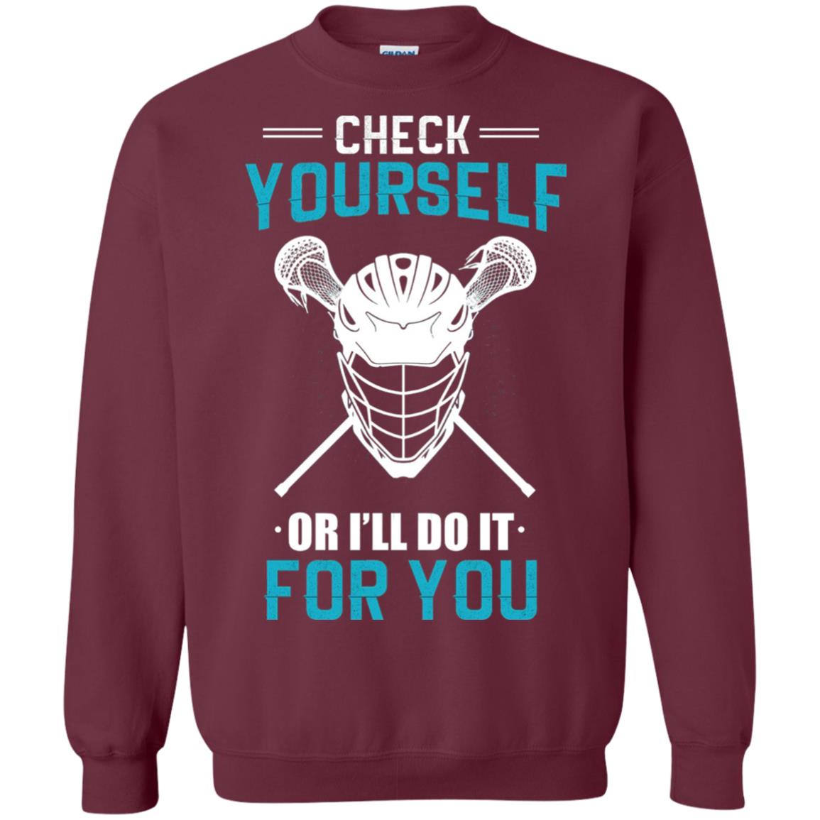 Check Yourself Or I_ll Do It For You Lacrosse Lover T-shirt Maroon