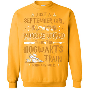 Just A September Girl Living In A Muggle World Took The Hogwarts Train Going Any WhereG180 Gildan Crewneck Pullover Sweatshirt 8 oz.