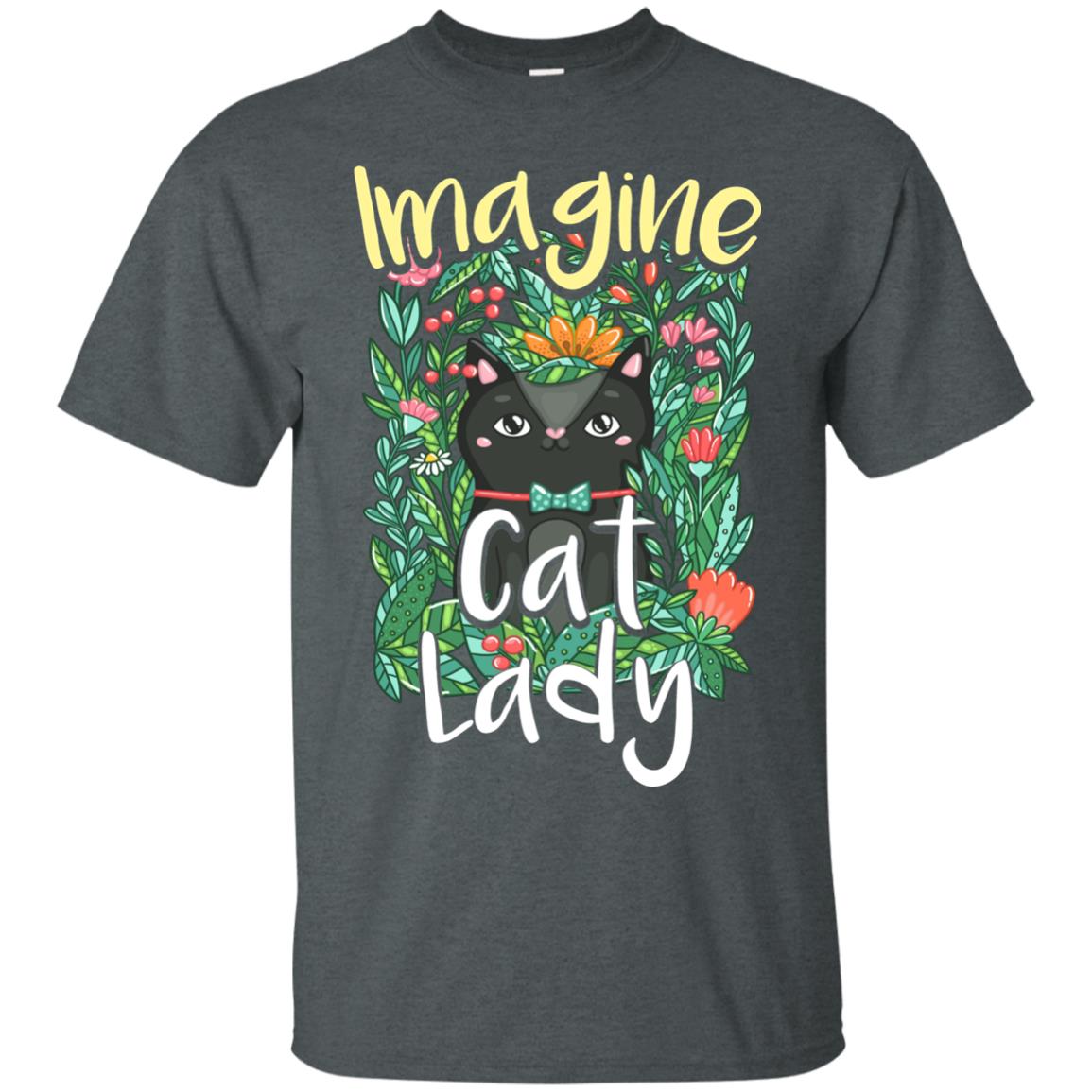 Imagine Cat Lady Cat Lover Shirt Dark Heather
