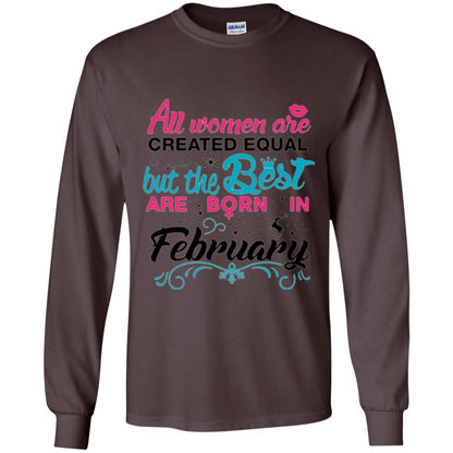 February T-shirt All Women Created Equal But The Best Are Born In February Dark Chocolate