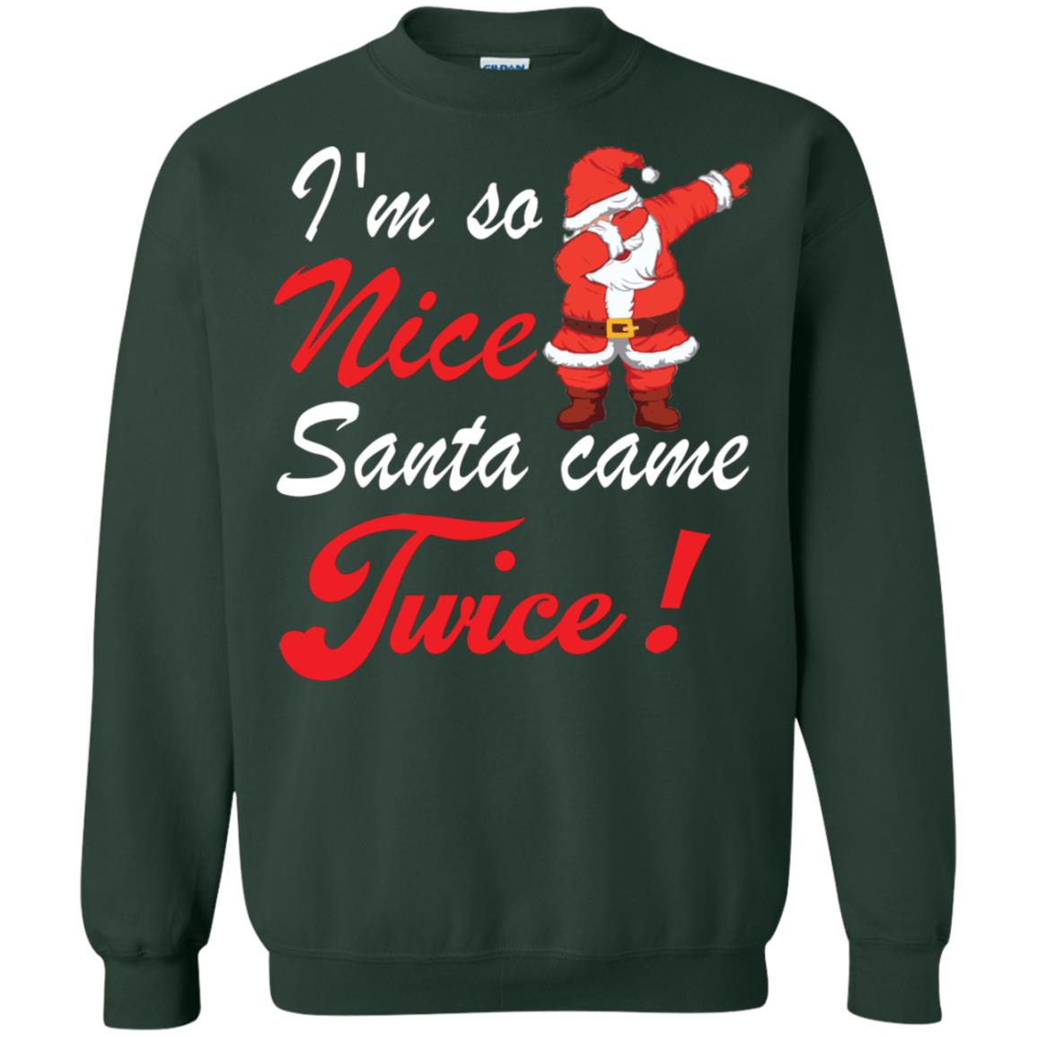 Im So Nice Santa Came Twice Gift Shirt X-mas Quote Shirt Forest Green