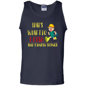 That's What I Do I Fish And I Know Things Fishing Lovers ShirtG220 Gildan 100% Cotton Tank Top