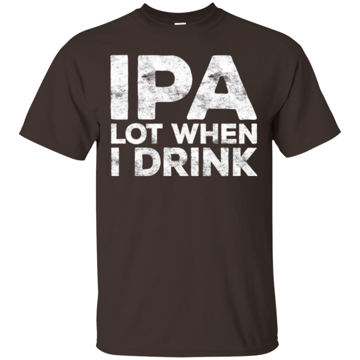 Beer Lover T-shirt Ipa Lot When I Drink Dark Chocolate