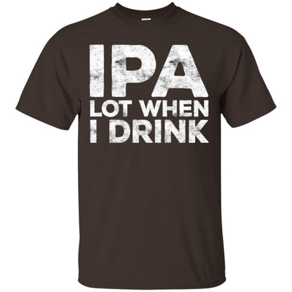 Beer Lover T-shirt Ipa Lot When I Drink Dark Chocolate