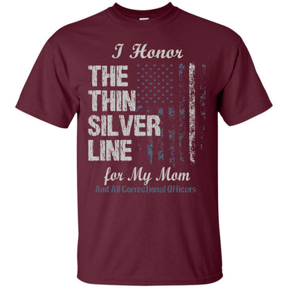I Hornor The Thin Silver Line For My Mom And All Correctional Officers Shirt Maroon