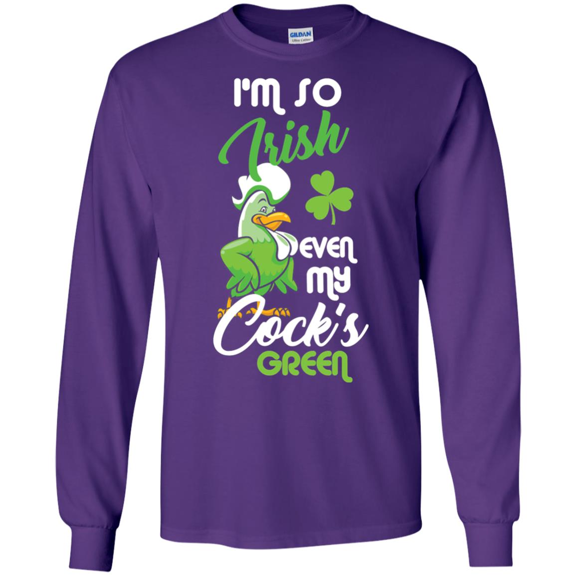 Im So Irish Even My Cock_s Green Saint Patricks Day T-shir Purple