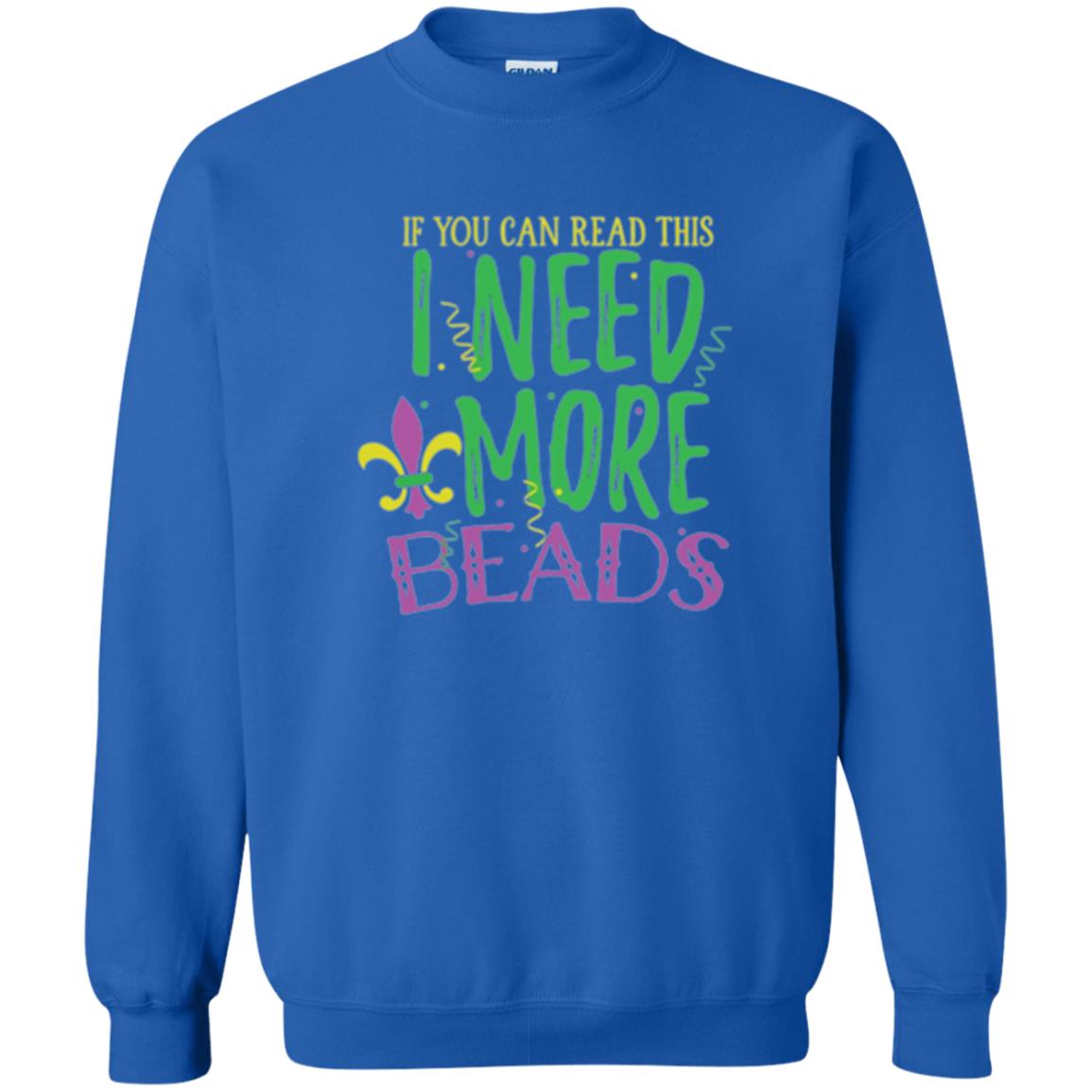 Mardi Gras T-shirt If You Can Read This I Need More Beads Royal