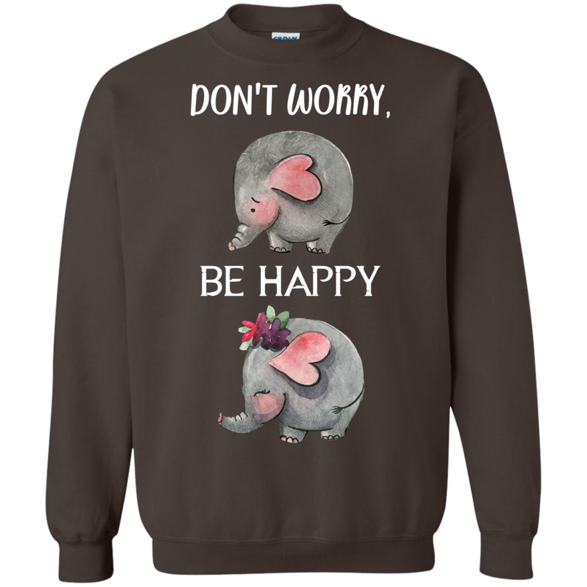 Don't Worry Be Happy Elephant Best Quote Shirt Dark Chocolate